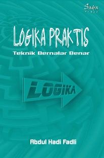 LOGIKA PRAKTIS: Teknik Bernalar Benar