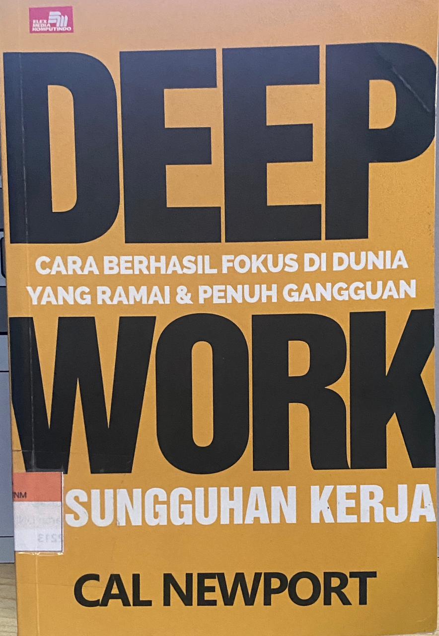 DEEP WORK : Cara Berhasil Fous Di Dunia Yang Ramai & Penuh Gangguan Kesungguhan Kerja