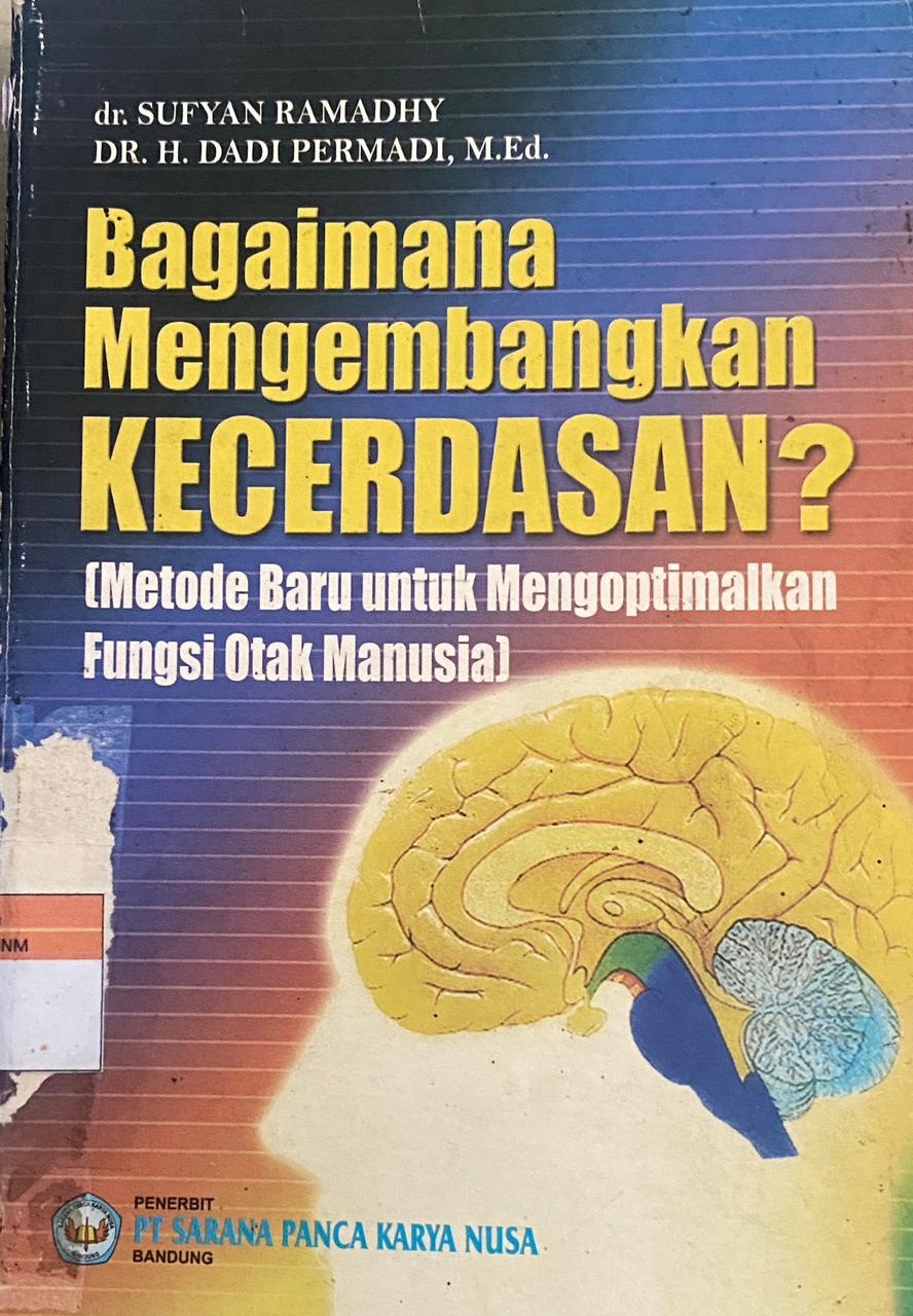Bagaimana Mengembangkan Kecerdasar (Metode Baru Untuk Mengoptimalkan Fungsi Otak Manusia)