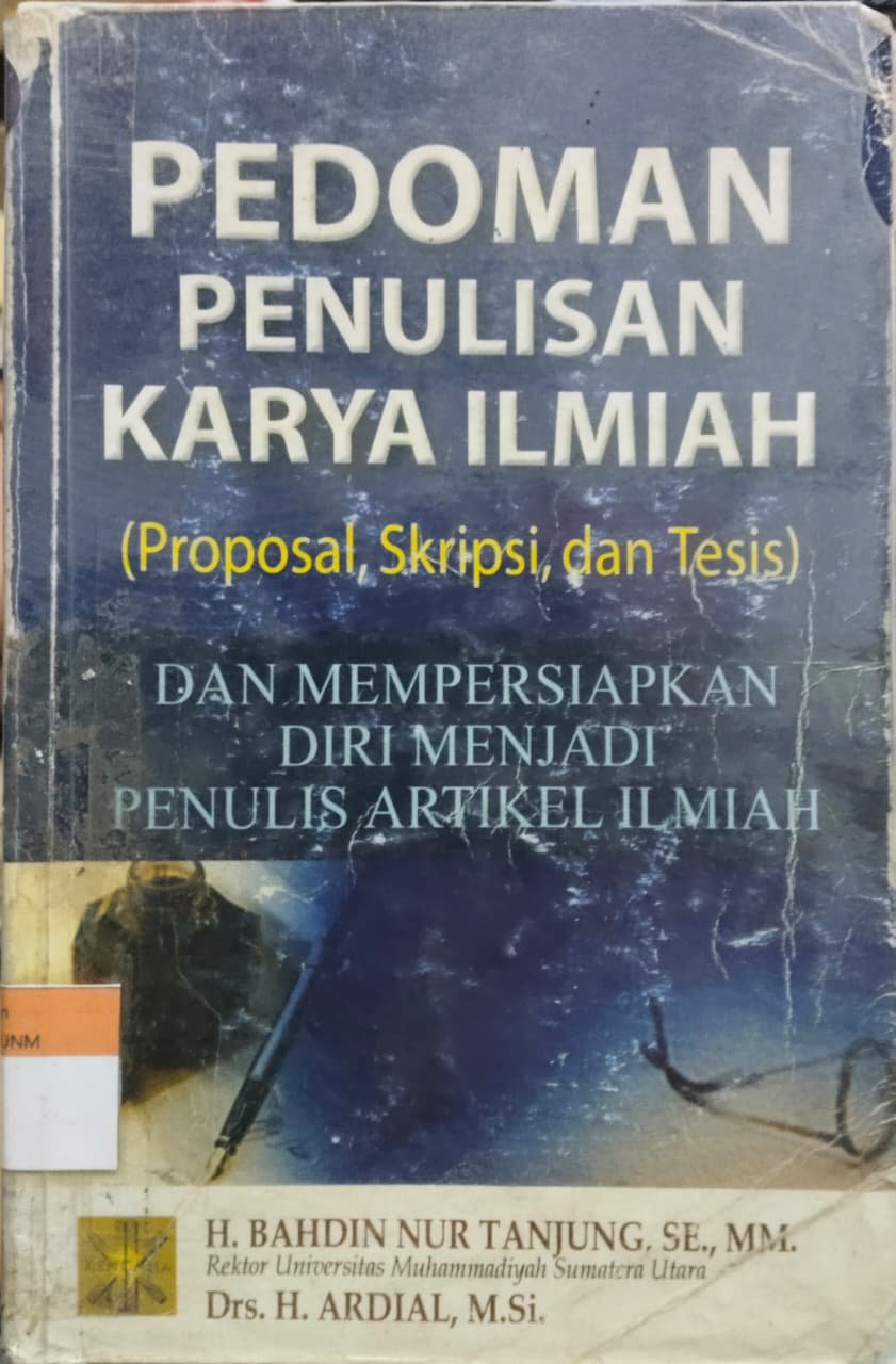 Pedoman Penulisan Karya Tulis Ilmiah (Proposal, Skripsi dan Tesis) dan Mempersiapkan Diri Menjadi Penulis Artikel Ilmiah