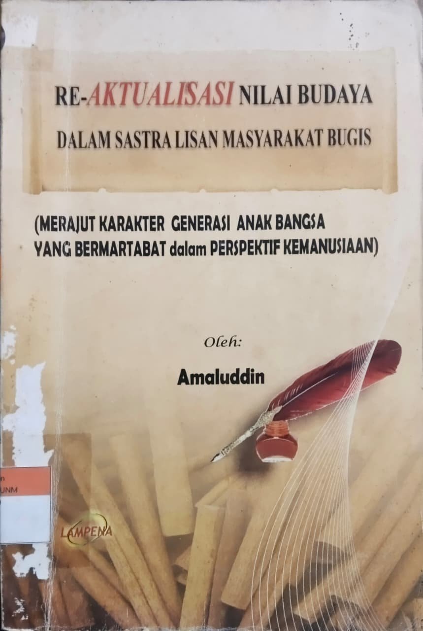 Re-Aktualisasi Nilai Budaya dalam Sastra Lisan Masyarakat Bugis (Merajut Karakter Generasi Anak Bangsa yang Bermartabat dalam Perspektif Kemanusiaan)