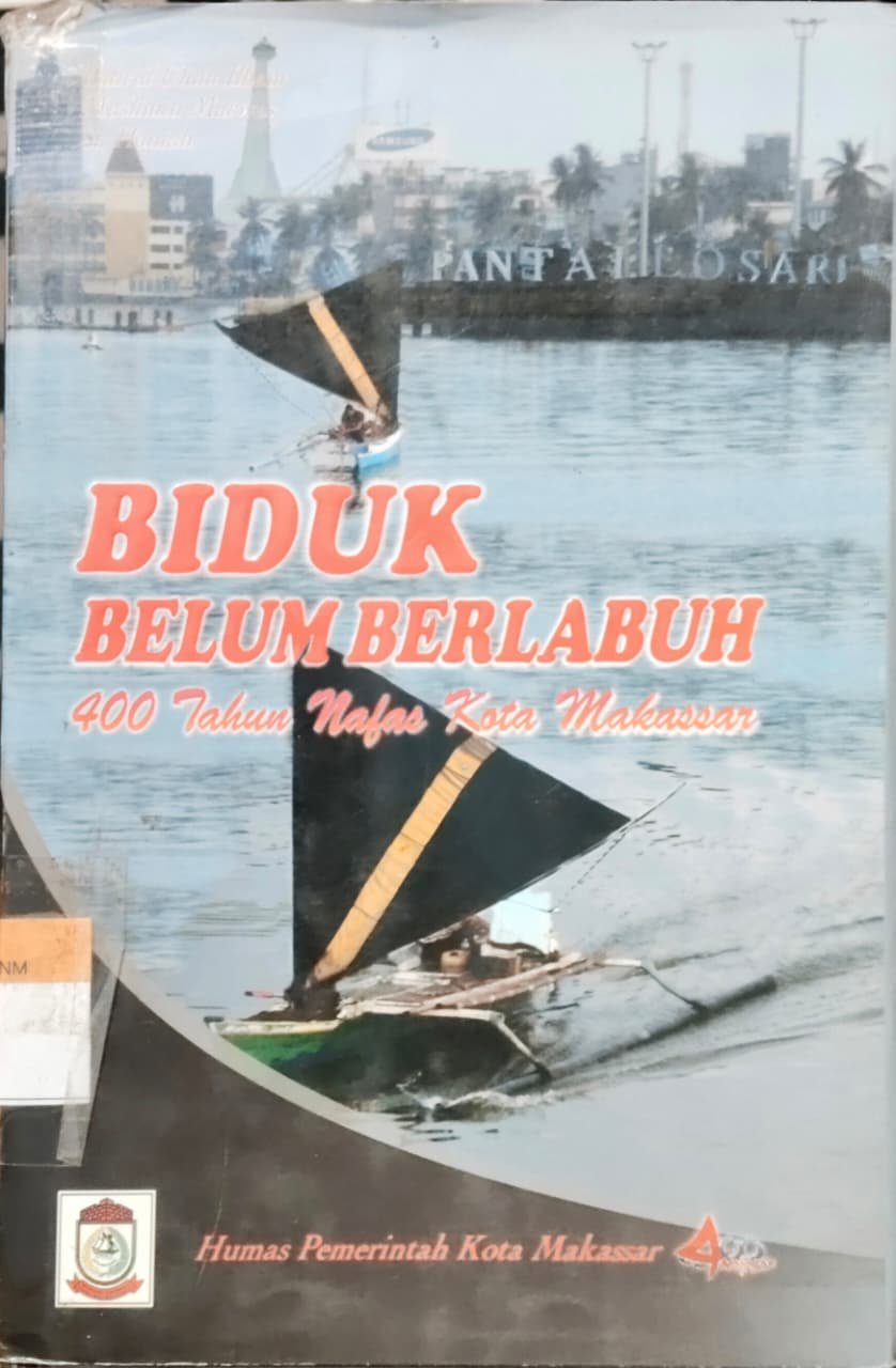 Biduk Belum Berlabuh 400 Tahun Nafas Kota Makassar