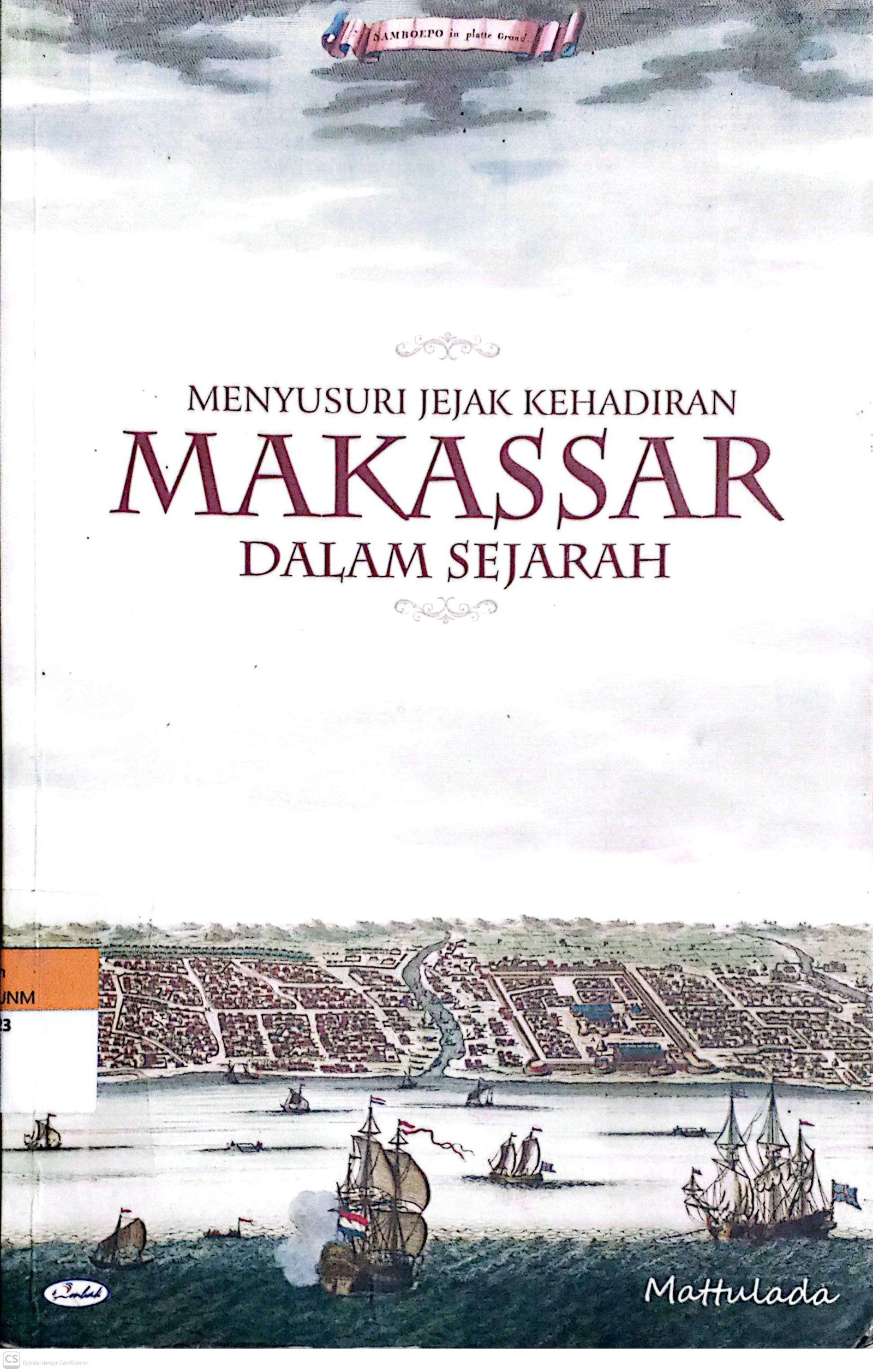 Menyusuri Jejak Kehadiran Makassar Dalam Sejarah